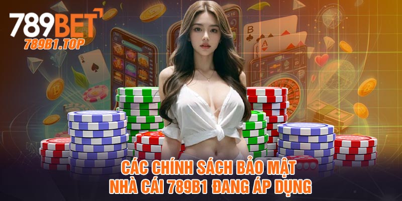 Các chính sách bảo mật nhà cái 789b1 đang áp dụng