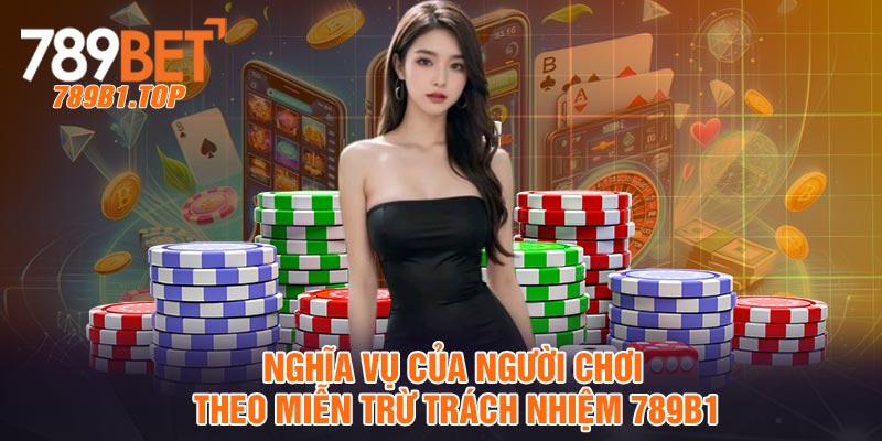 Nghĩa vụ của người chơi theo miễn trừ trách nhiệm 789b1