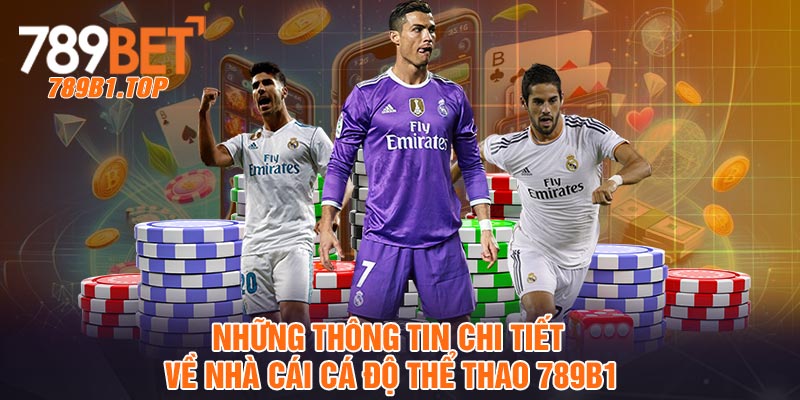 Những thông tin chi tiết về nhà cái cá độ thể thao 789b1