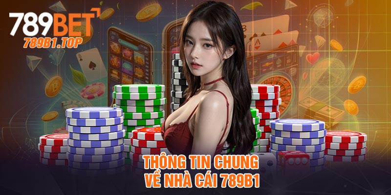 Thông tin chung về nhà cái 789b1